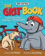 9781737629511-1737629518-The Grit Book: A Little Story About Not Giving Up (Brave Kids Press)
