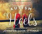 9781662000508-1662000502-Autism in Heels: The Untold Story of a Female Life on the Spectrum