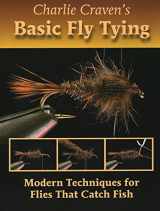 9780979346026-0979346029-Charlie Craven's Basic Fly Tying: Modern Techniques for Flies That Catch Fish