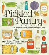 9781603425629-1603425624-The Pickled Pantry: From Apples to Zucchini, 150 Recipes for Pickles, Relishes, Chutneys & More