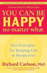 9781577315681-1577315685-You Can Be Happy No Matter What: Five Principles for Keeping Life in Perspective