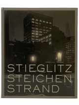 9781588394057-1588394050-Stieglitz, Steichen, Strand: Masterworks from the Metropolitan Museum of Art