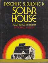 9780882660851-0882660853-Designing and Building a Solar House: Your Place In The Sun