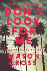 9781643130491-1643130498-Don't Look for Me (Carter Blake)