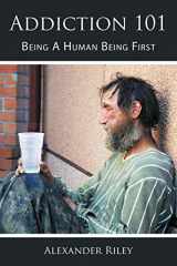 9781449022464-1449022464-Addiction 101: Being A Human Being First