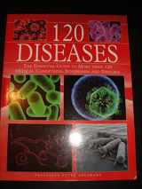 9781905704606-1905704607-120 Diseases: The Essential Guide to More Than 120 Medical Conditions, Syndromes and Diseases