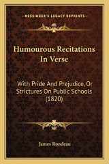 9781165374687-1165374684-Humourous Recitations In Verse: With Pride And Prejudice, Or Strictures On Public Schools (1820)
