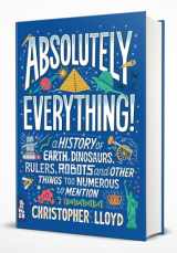 9781999802837-1999802837-Absolutely Everything!: A History of Earth, Dinosaurs, Rulers, Robots and Other Things Too Numerous to Mention