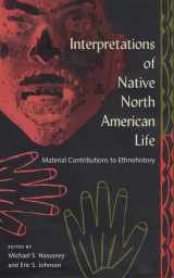 9780813026503-0813026504-Interpretations of Native North American Life: Material Contributions to Ethnohistory (Co-published with The Society for Historical Archaeology)