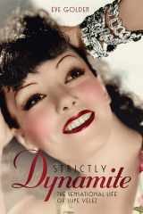 9780813198088-0813198089-Strictly Dynamite: The Sensational Life of Lupe Velez (Screen Classics)