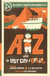 9781643439860-1643439863-AZ and the Lost City of Ophir: Alliance of World Explorers Volume One