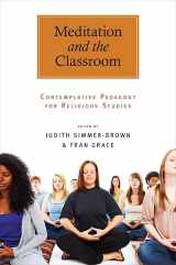 9781438437873-1438437870-Meditation and the Classroom: Contemplative Pedagogy for Religious Studies (S U N Y Series in Religious Studies)