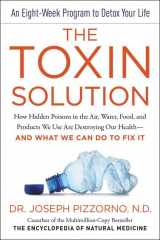 9780062427458-0062427458-The Toxin Solution: How Hidden Poisons in the Air, Water, Food, and Products We Use Are Destroying Our Health--AND WHAT WE CAN DO TO FIX IT