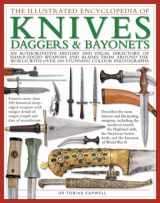 9780754818908-075481890X-The Illustrated Encyclopedia of Knives, Daggers & Bayonets: An authoritative history and visual directory of sharp-edged weapons and blades from ... with over 600 stunning color photographs