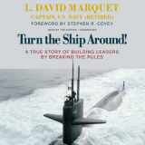 9781469027463-1469027461-Turn the Ship Around! A True Story of Building Leaders by Breaking the Rules (LIBRARY EDITION)