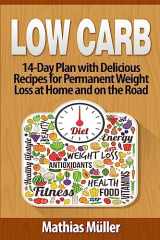 9781543144765-1543144764-Low Carb Recipes: 14-Day Plan with Delicious Recipes for Permanent Weight Loss at Home and on the Road