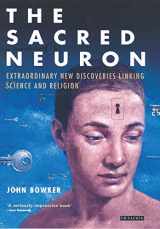 9781845113995-1845113993-The Sacred Neuron: Discovering the Extraordinary Links Between Science and Religion