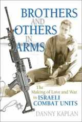 9781560233657-1560233656-Brothers and Others in Arms: The Making of Love and War in Israeli Combat Units