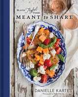9781492697916-1492697915-Rustic Joyful Food: Meant to Share: (Mother's Day Gifts for Home Cooks, Full Menu Meal Planning Cookbook with Delicious Comforting Recipes for Entertaining Friends and Family)