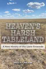 9781648431548-1648431542-Heaven's Harsh Tableland: A New History of the Llano Estacado (American Wests, sponsored by West Texas A&M University)