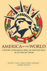 9780691161754-0691161755-America in the World: A History in Documents from the War with Spain to the War on Terror (America in the World, 14)