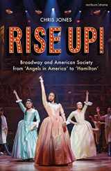 9781350071933-1350071935-Rise Up!: Broadway and American Society from 'Angels in America’ to ‘Hamilton’