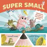 9781771646567-177164656X-Super Small: Miniature Marvels of the Natural World