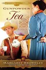 9781595549723-1595549722-Gunpowder Tea (Brides of Last Chance Ranch 1897)