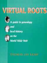 9780842027205-0842027203-Virtual Roots: A Guide to Genealogy and Local History on the World Wide Web