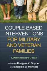 9781462505401-1462505406-Couple-Based Interventions for Military and Veteran Families: A Practitioner's Guide