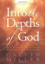 9780764224263-0764224263-Into the Depths of God: Where Eyes See the Invisible, Ears Hear the Inaudible, and Minds Conceive the Inconceivable