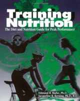 9781884125225-1884125220-Training Nutrition: The Diet and Nutrition Guide for Peak Performance