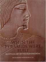 9780870999086-0870999087-When the Pyramids Were Built: Egyptian Art of the Old Kingdom