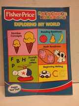 9781561447671-1561447676-Exploring My World Preschool Workbook (Fisher-Price)