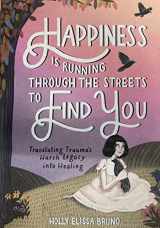 9780942702460-0942702468-Happiness Is Running Through the Streets to Find You