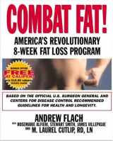9781578260898-1578260892-Combat Fat!: America's Revolutionary 8-Week Fat-Loss Program