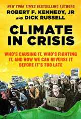 9781510760561-1510760563-Climate in Crisis: Who's Causing It, Who's Fighting It, and How We Can Reverse It Before It's Too Late
