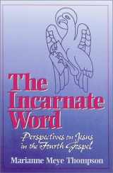 9781565630253-1565630254-The Incarnate Word: Perspectives on Jesus in the Fourth Gospel