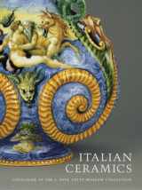 9780892366903-0892366907-Italian Ceramics: Catalogue of the J. Paul Getty Museum Collections