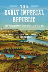 9780812252781-0812252780-The Early Imperial Republic: From the American Revolution to the U.S.–Mexican War (Early American Studies)