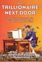 9780066620763-0066620767-Trillionaire Next Door: The Greedy Investor's Guide to Day Trading