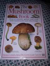 9780789410733-0789410737-The Mushroom Book How to Identify, Gather and Cook Wild Mushrooms and Other Fungi