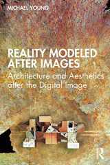9780367711832-0367711834-Reality Modeled After Images: Architecture and Aesthetics after the Digital Image