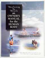 9780963893734-0963893734-Maintaining the Miracle: an Owner's Manual for the Human Body