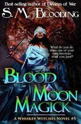 9781517518196-1517518199-Blood Moon Magick (Whiskey Witches)