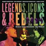 9781770495715-1770495711-Legends, Icons & Rebels: Music That Changed the World