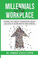 9780998638461-0998638463-Millennials in the Workplace: Helping the Largest Generation Group Succeed at Work and in Their Careers
