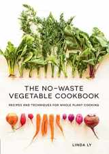 9781558329973-1558329978-The No-Waste Vegetable Cookbook: Recipes and Techniques for Whole Plant Cooking