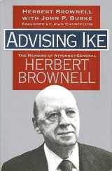 9780700605903-0700605908-Advising Ike: The Memoirs of Attorney General Herbert Brownell