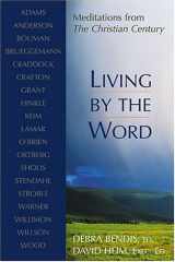 9780827221284-0827221282-Living by the Word: Meditations from the Christian Century